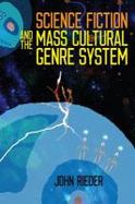 Science Fiction and the Mass Cultural Genre System cover