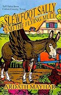 Slewfoot Sally and the Flying Mule Tall Tales from Cotton County, Texas cover