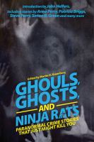 Ghouls, Ghosts, and Ninja Rats : Paranormal Crime Stories That Just Might Kill You cover