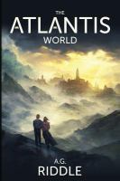 The Atlantis World : The Origin Mystery, Book 3: a Thriller cover