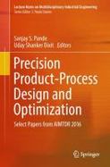 Precision Product-Process Design and Optimization : Select Papers from AIMTDR 2016 cover