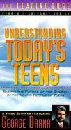 Understanding Today's Teens: Seeing the Future of the Church in the Young People of Today cover