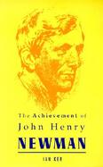 The Achievement of John Henry Newman cover