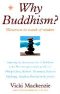 Why Buddhism?: Westerners in Search of Wisdom cover