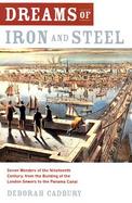 Dreams of Iron and Steel Seven Wonders of the Nineteenth Century, from the Building of the London Sewers to the Panama Canal cover