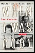 When I Was Cool My Life At The Jack Kerouac School cover
