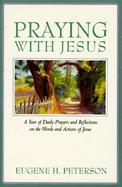 Praying With Jesus A Year of Daily Prayers and Reflections on the Words and Actions of Jesus cover
