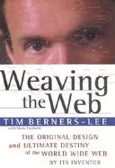 Weaving the Web: The Original Design and Ultimate Destiny of the World Wide Web by Its Inventor cover