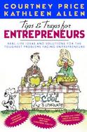 Tips & Traps for Entrepreneurs: Real-Life Ideas and Solutions for the Toughest Problems Facing Entrepreneurs cover