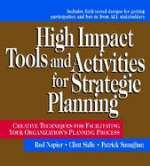 High Impact Tools and Activities for Strategic Planning Creative Techniques for Facilitating Your Organization's Planning Process cover