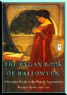 The Pagan Book of Halloween: A Complete Guide to the Magick, Incantations, Recipes, Spells, and Lore cover