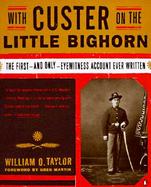 With Custer on the Little Bighorn: The First--And Only--Eyewitness Account Ever Written cover