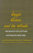 Egypt, Islam and the Arabs The Search for Egyptian Nationhood, 1900-1930 cover