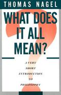 What Does It All Mean? A Very Short Introduction to Philosophy cover