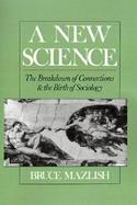 A New Science The Breakdown of Connections and the Birth of Sociology cover
