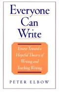 Everyone Can Write Essays Toward a Hopeful Theory of Writing and Teaching Writing cover