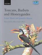 Toucans, Barbets and Honeyguides Ramphastidae, Capitonidae and Indicatoridae cover