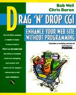 Drag 'n' Drop CGI: Enhance Your Web Site Without Programming with CDROM cover