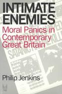 Intimate Enemies Moral Panics in Contemporary Great Britain cover