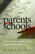 Parents and Schools The 150-Year Struggle for Control in American Education cover
