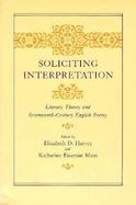 Soliciting Interpretation Literary Theory and Seventeenth-Century English Poetry cover
