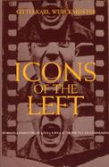 Icons of the Left Benjamin and Eisenstein, Picasso and Kafka After the Fall of Communism cover
