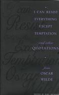 I Can Resist Everything Except Temptation And Other Quotations from Oscar Wilde cover