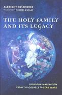 The Holy Family and Its Legacy Religious Imagination from the Gospels to Star Wars cover