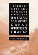 Historic Sites and Markers Along the Mormon and Other Great Western Trails cover