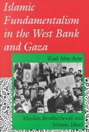 Islamic Fundamentalism in the West Bank and Gaza Muslim Brotherhood and Islamic Jihad cover