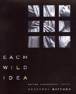 Each Wild Idea Writing, Photography, History cover