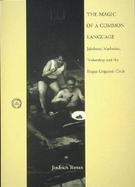 The Magic of a Common Language Jakobson, Mathesius, Trubetzkoy, and the Prague Linguistic Circle cover