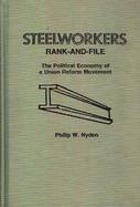 Steelworkers Rank-And-File: The Political Economy of a Union Reform Movement cover