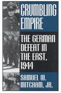 Crumbling Empire: The German Defeat in the East, 1944 cover