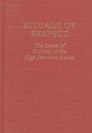 Rituals of Respect The Secret of Survival in the High Peruvian Andes cover