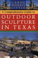 A Comprehensive Guide to Outdoor Sculpture in Texas cover