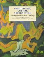 Primitivism, Cubism, Abstraction The Early Twentieth Century cover