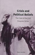 Crisis and Political Beliefs The Case of the Colt Firearms Strike cover