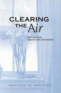Clearing the Air Asthma and Indoor Air Exposures cover