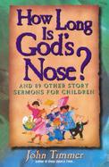 How Long Is God's Nose? And 89 Other Story Sermons for Children cover