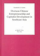 Overseas Chinese Entrepreneurship and Capitalist Development in Southeast Asia cover