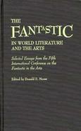 The Fantastic in World Literature and the Arts: Selected Essays from the Fifth International Conference on the Fantastic in the Arts cover