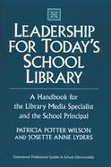 Leadership for Today's School Library A Handbook for the Library Media Specialist and the School Principal cover