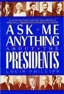 Ask Me Anything About the Presidents cover