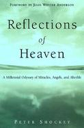 Reflections of Heaven: A Millennial Odyssey of Miracles, Angels, and Afterlife cover