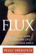 Flux: Women on Sex, Work, Love, Kids & Life in a Half-Changed World cover