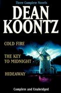 Three Complete Novels Cold Fire, Hideaway, Key to Midnight cover