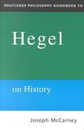 The Routledge Philosophy Guidebook to Hegel on History cover