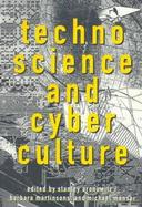 Technoscience and Cyberculture A Cultural Study cover