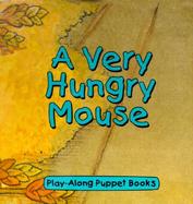 A Very Hungry Mouse with Finger Puppets cover